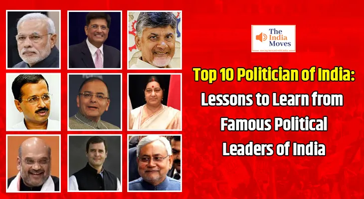 Top 10 Politician of India: Lessons to Learn from Famous Political Leaders of India